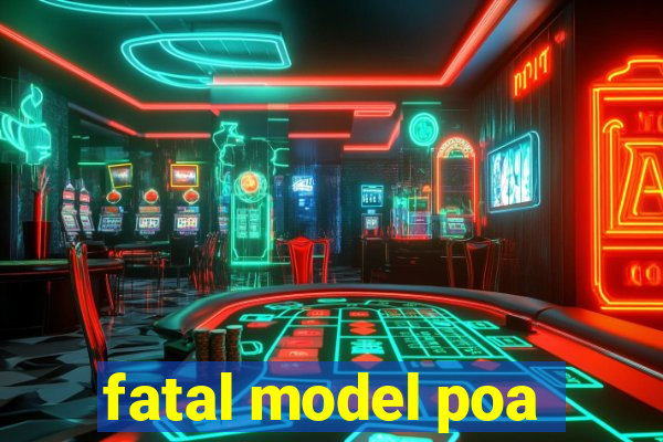 fatal model poa